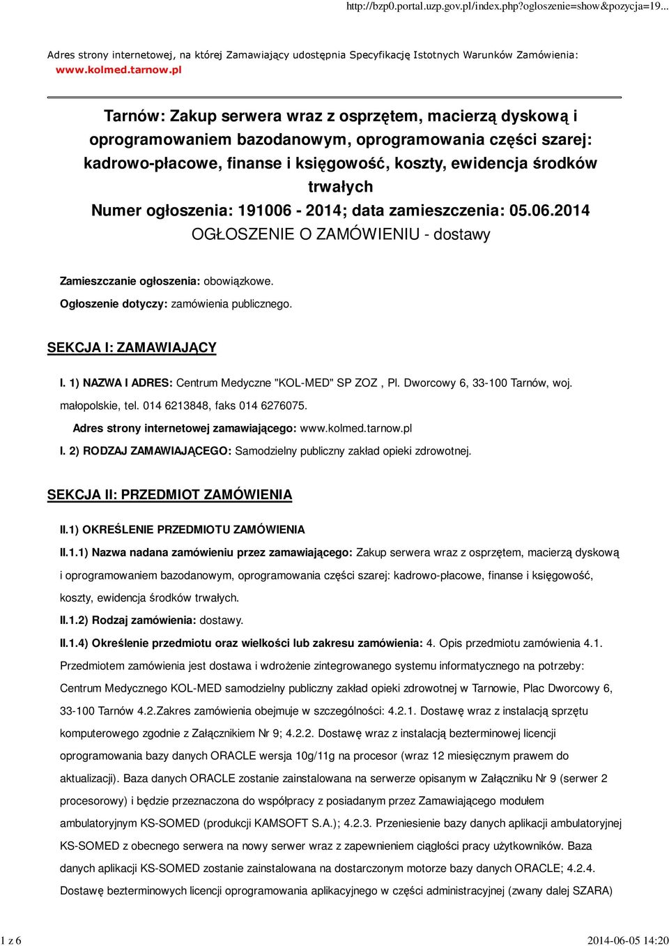 Numer ogłoszenia: 191006-2014; data zamieszczenia: 05.06.2014 OGŁOSZENIE O ZAMÓWIENIU - dostawy Zamieszczanie ogłoszenia: obowiązkowe. Ogłoszenie dotyczy: zamówienia publicznego.