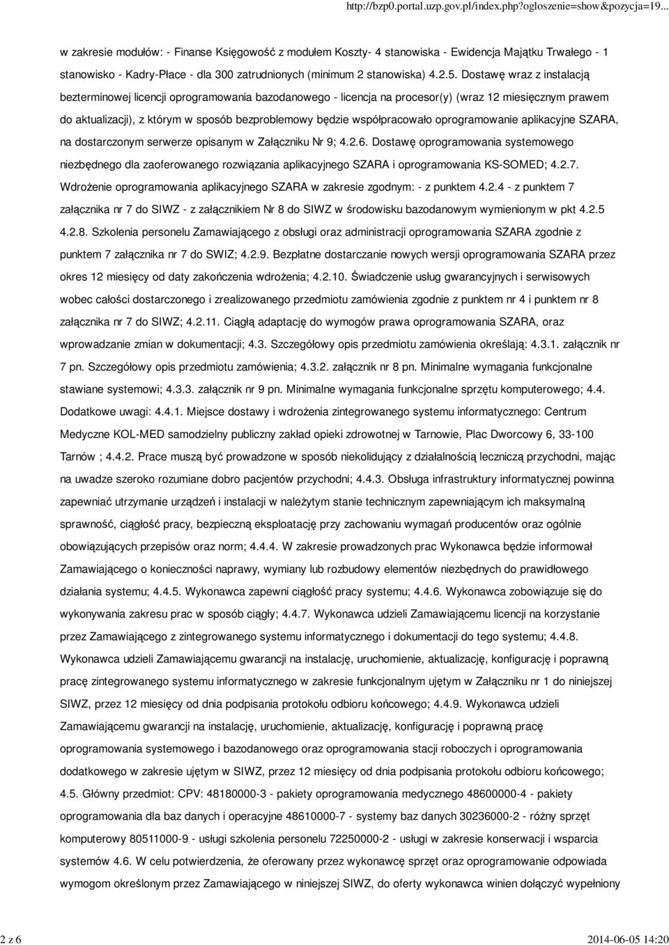 Dostawę wraz z instalacją bezterminowej licencji oprogramowania bazodanowego - licencja na procesor(y) (wraz 12 miesięcznym prawem do aktualizacji), z którym w sposób bezproblemowy będzie