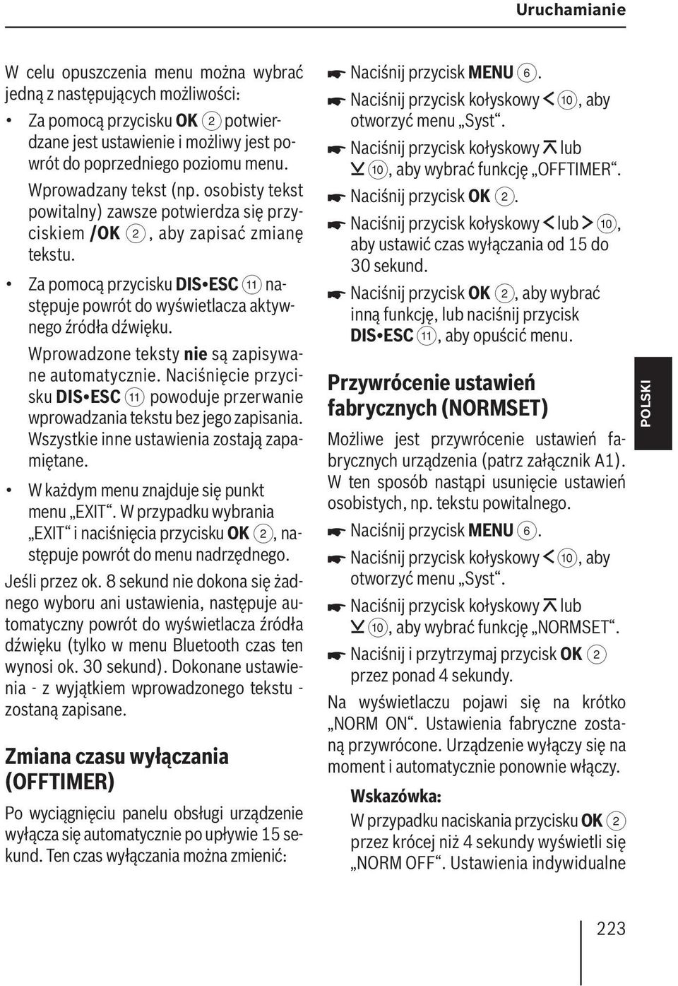 Za pomocą przycisku DIS ESC ; następuje powrót do wyświetlacza aktywnego źródła dźwięku. Wprowadzone teksty nie są zapisywane automatycznie.