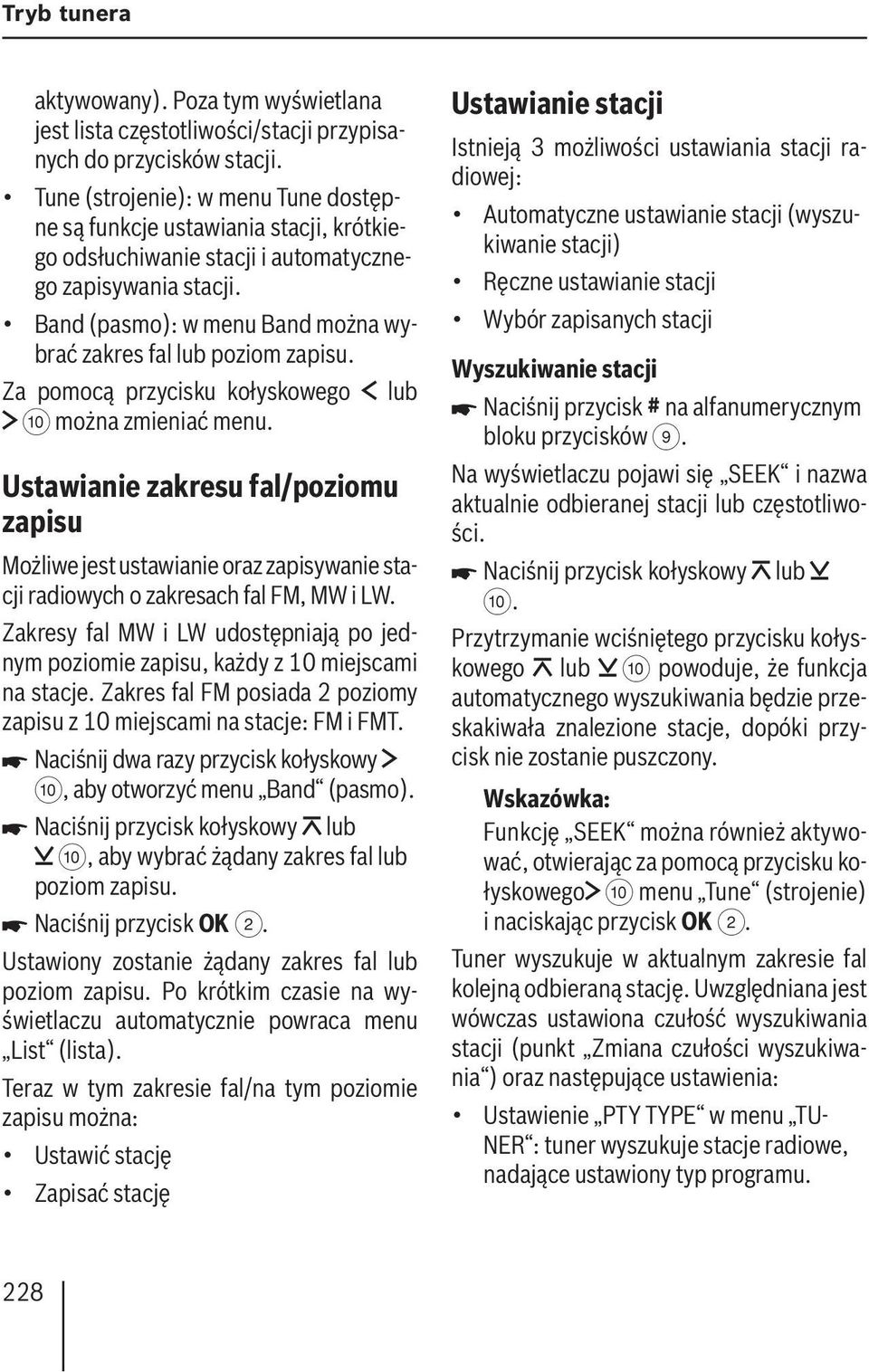 Band (pasmo): w menu Band można wybrać zakres fal lub poziom zapisu. Za pomocą przycisku kołyskowego lub : można zmieniać menu.
