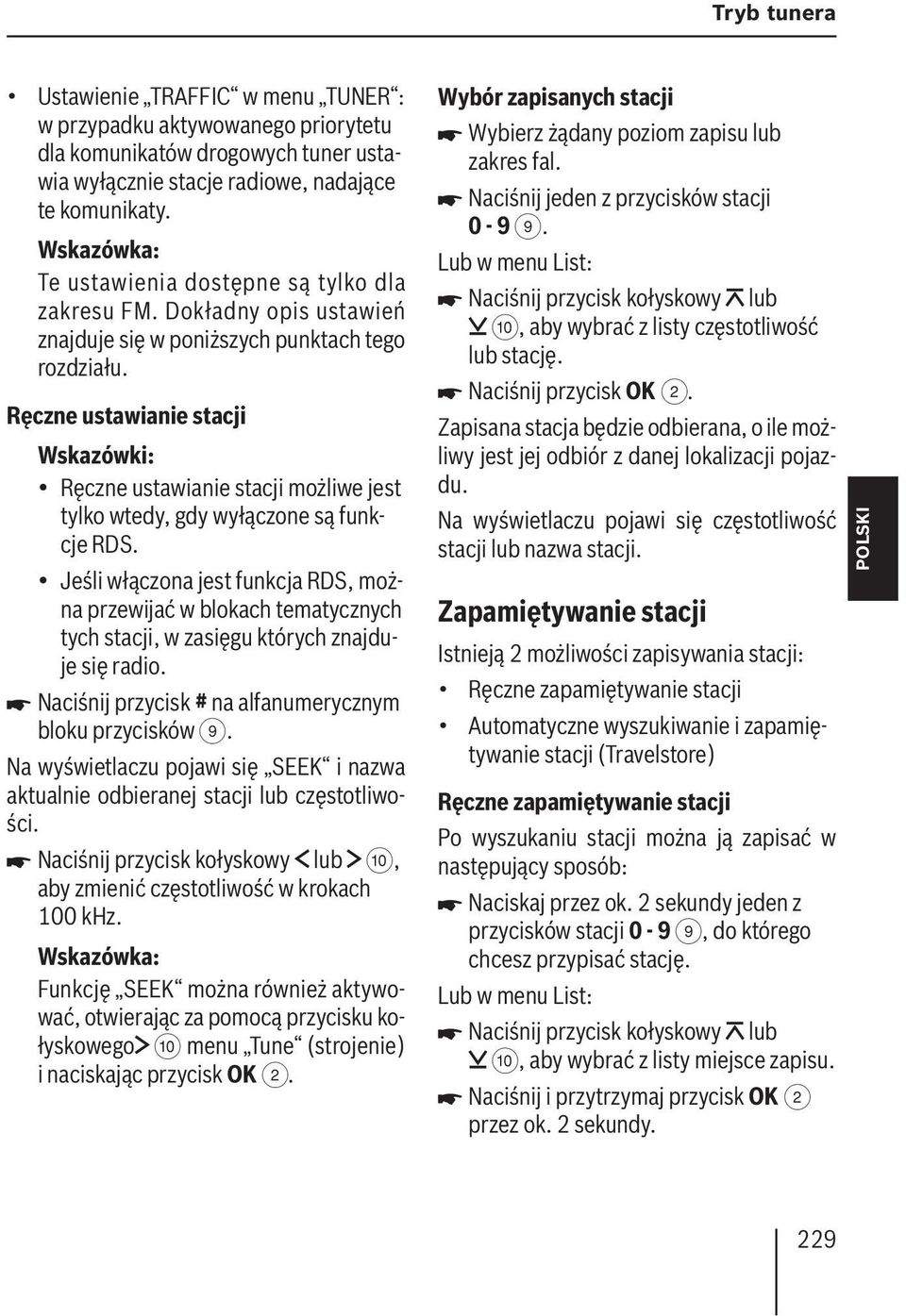 Ręczne ustawianie stacji Wskazówki: Ręczne ustawianie stacji możliwe jest tylko wtedy, gdy wyłączone są funkcje RDS.