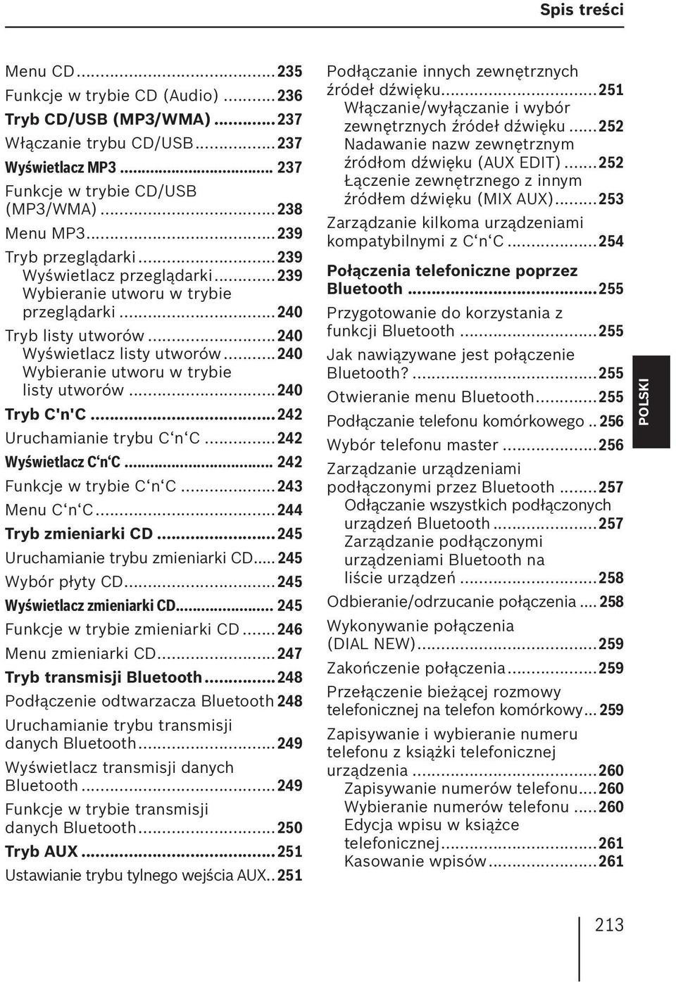 ..240 Wybieranie utworu w trybie listy utworów...240 Tryb C'n'C...242 Uruchamianie trybu C n C...242 Wyświetlacz C n C... 242 Funkcje w trybie C n C...243 Menu C n C...244 Tryb zmieniarki CD.