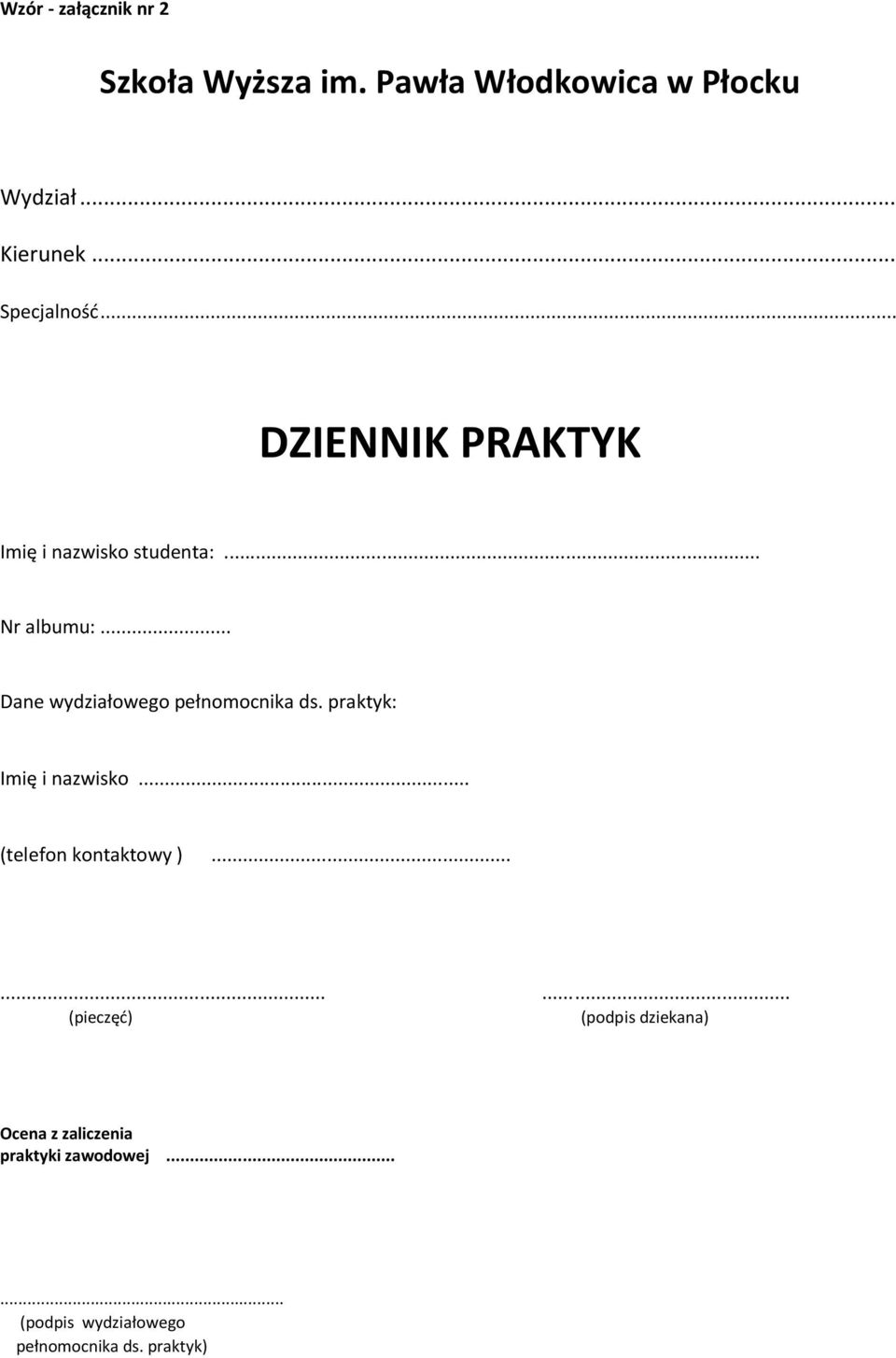 .. Dane wydziałowego pełnomocnika ds. praktyk: Imię i nazwisko... (telefon kontaktowy ).