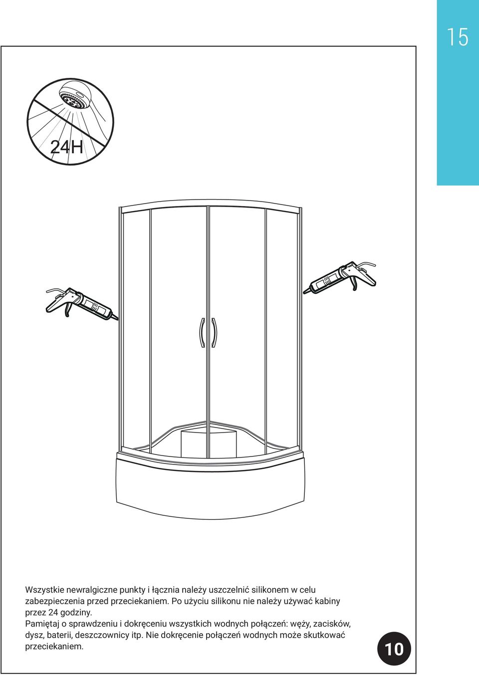 Po użyciu silikonu nie należy używać kabiny przez 24 godziny.