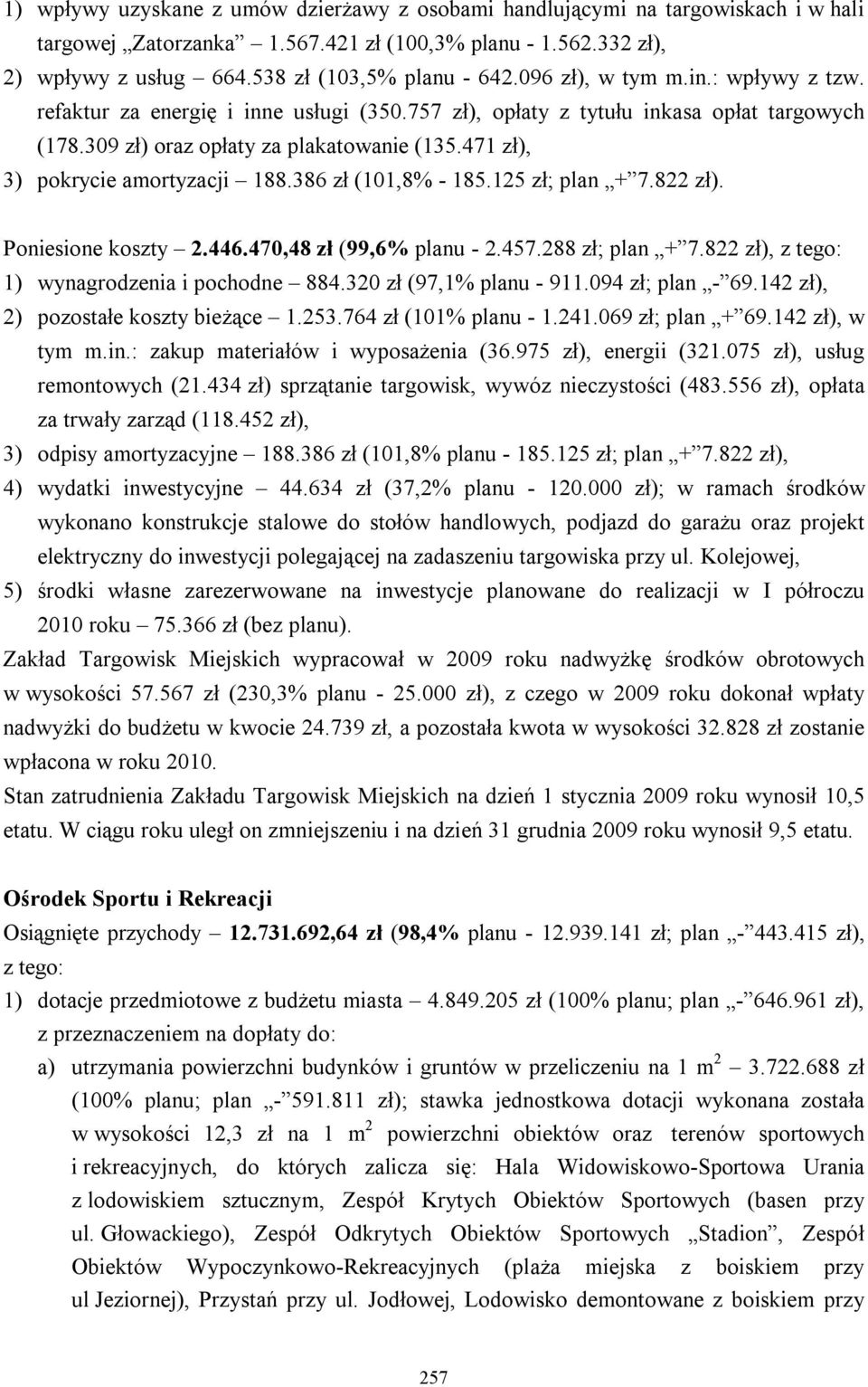 471 zł), 3) pokrycie amortyzacji 188.386 zł (101,8% - 185.125 zł; plan + 7.822 zł). Poniesione koszty 2.446.470,48 zł (99,6% planu - 2.457.288 zł; plan + 7.