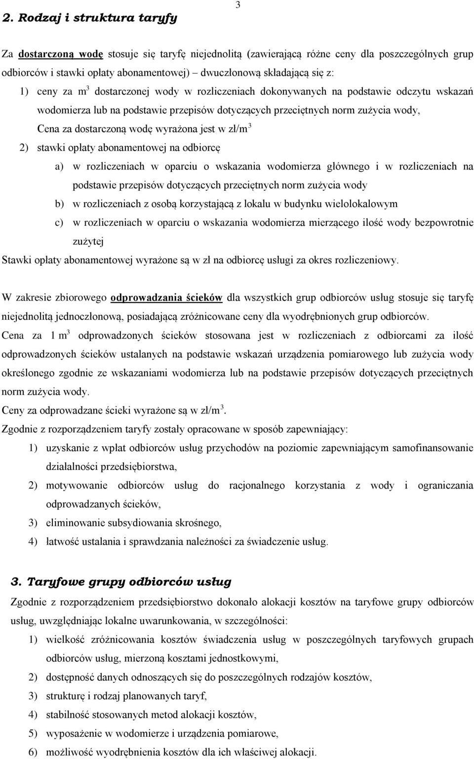 wodę wyrażona jest w zł/m 3 2) stawki opłaty abonamentowej na odbiorcę a) w rozliczeniach w oparciu o wskazania wodomierza głównego i w rozliczeniach na podstawie przepisów dotyczących przeciętnych