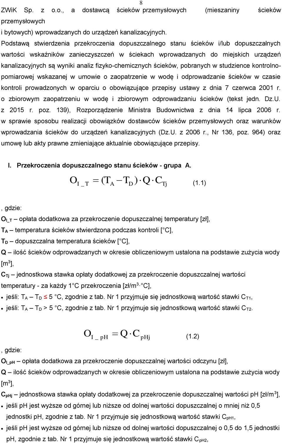 analiz fizyko-chemicznych ścieków, pobranych w studzience kontrolnopomiarowej wskazanej w umowie o zaopatrzenie w wodę i odprowadzanie ścieków w czasie kontroli prowadzonych w oparciu o obowiązujące