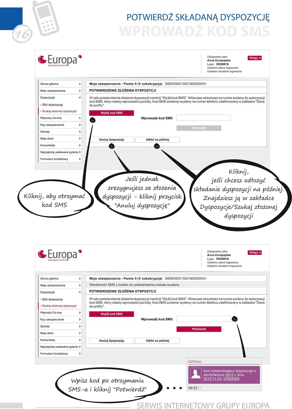 Kliknij, Jeśli jednak jeśli chcesz odłożyć zrezygnujesz ze złożenia składanie dyspozycji na później.
