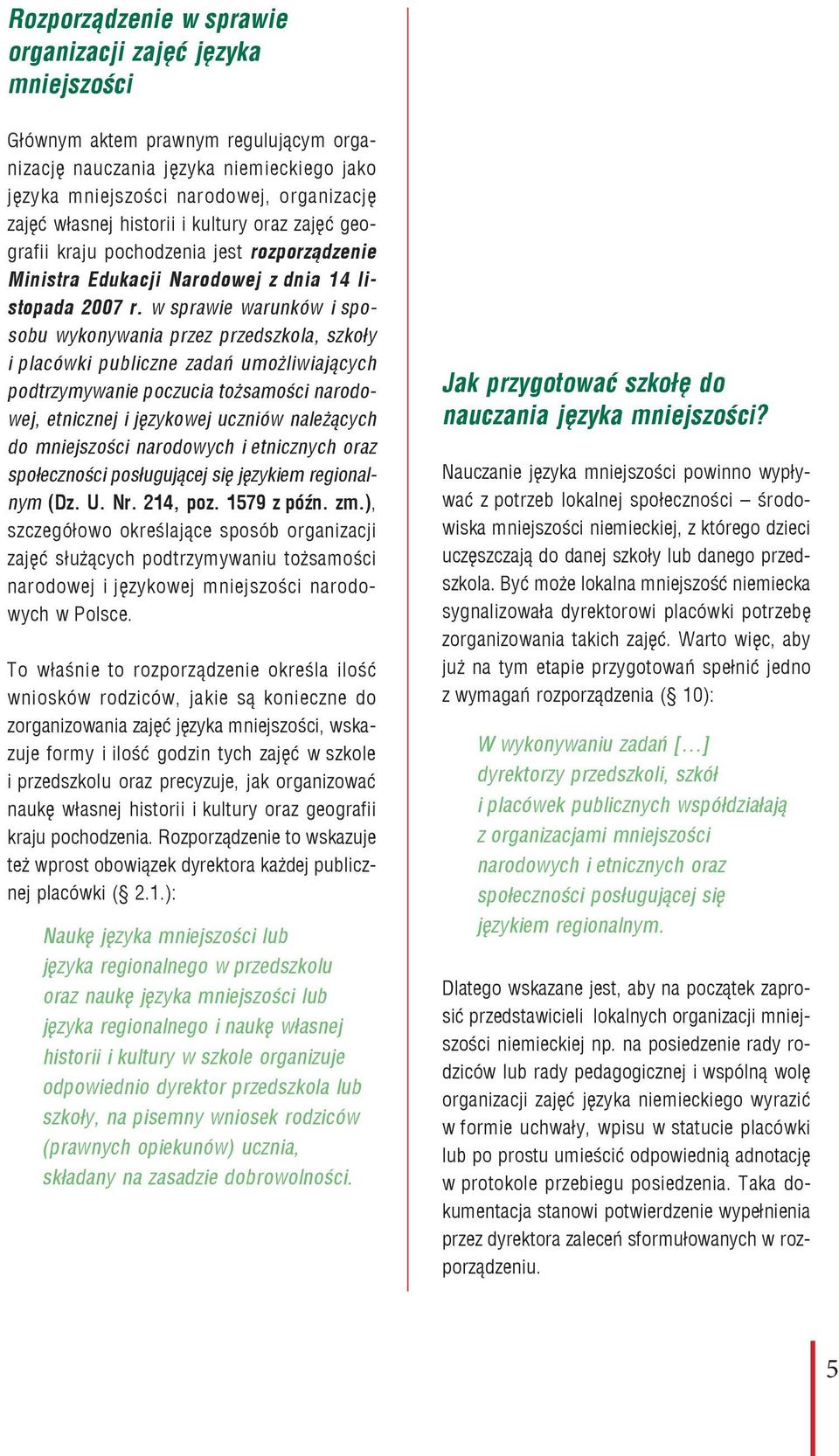 w sprawie warunków i sposobu wykonywania przez przedszkola, szkoły i placówki publiczne zadań umożliwiających podtrzymywanie poczucia tożsamości narodowej, etnicznej i językowej uczniów należących do