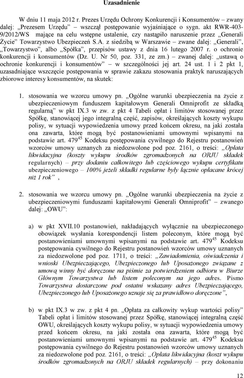 z siedzibą w Warszawie zwane dalej: Generali, Towarzystwo, albo Spółka, przepisów ustawy z dnia 16 lutego 2007 r. o ochronie konkurencji i konsumentów (Dz. U. Nr 50, poz. 331, ze zm.