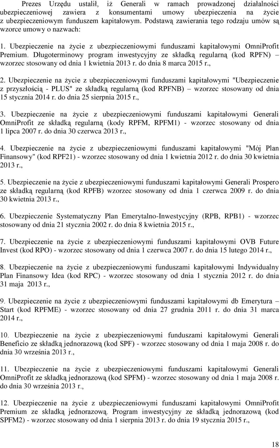 Długoterminowy program inwestycyjny ze składką regularną (kod RPFN) wzorzec stosowany od dnia 1 kwietnia 2013 r. do dnia 8 marca 2015 r., 2.