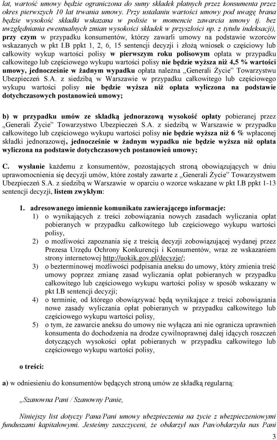 z tytułu indeksacji), przy czym w przypadku konsumentów, którzy zawarli umowy na podstawie wzorców wskazanych w pkt I.