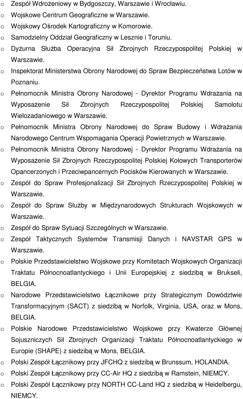 o Pełnomocnik Ministra Obrony Narodowej - Dyrektor Programu Wdrażania na Wyposażenie Sił Zbrojnych Rzeczypospolitej Polskiej Samolotu Wielozadaniowego w o Pełnomocnik Ministra Obrony Narodowej do