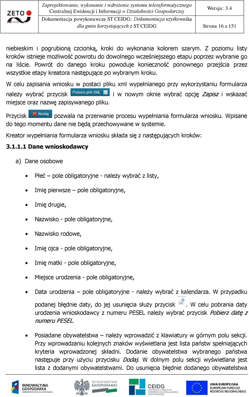Pwrót d daneg krku pwduje kniecznść pnwneg przejścia przez wszystkie etapy kreatra następujące p wybranym krku.