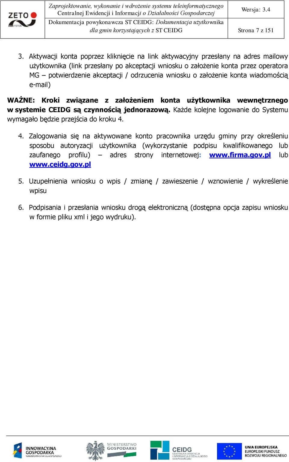 załżenie knta wiadmścią e-mail) WAŻNE: Krki związane z załżeniem knta użytkwnika wewnętrzneg w systemie CEIDG są czynnścią jednrazwą. Każde klejne lgwanie d Systemu wymagał będzie przejścia d krku 4.