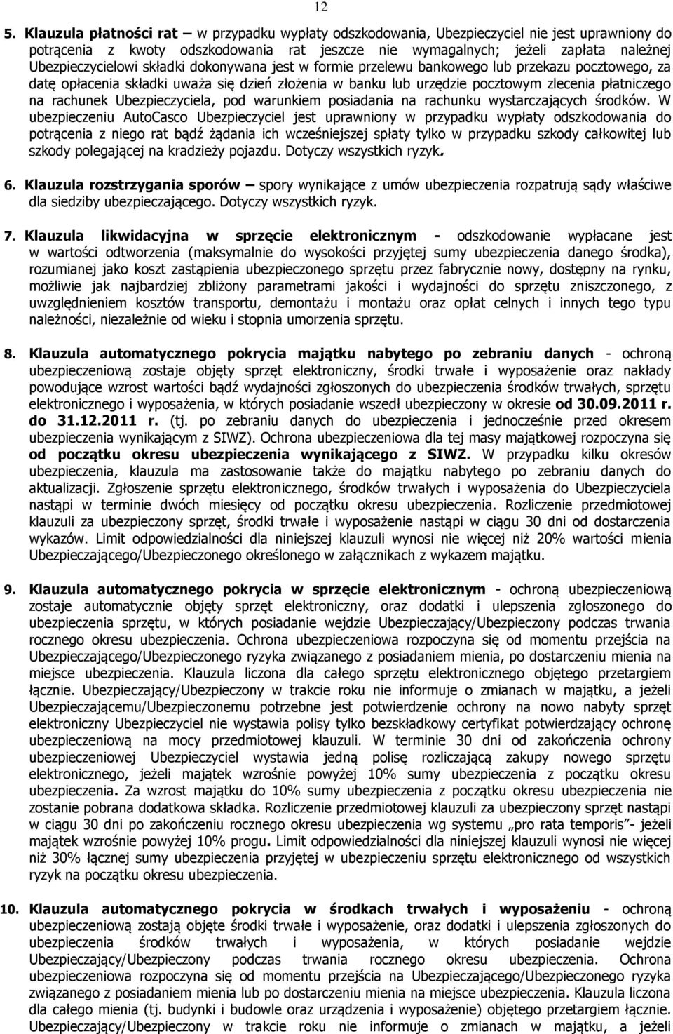 na rachunek Ubezpieczyciela, pod warunkiem posiadania na rachunku wystarczających środków.