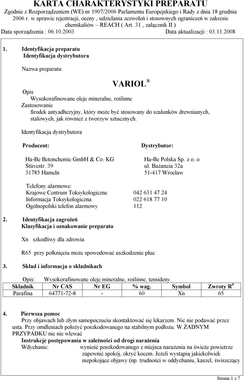 Bażancia 32a 51-417 Wrocław Telefony alarmowe: Krajowe Centrum Toksykologiczne 042 631 47 24 Informacja Toksykologiczna 022 618 77 10 Ogólnopolski telefon alarmowy 112 2.