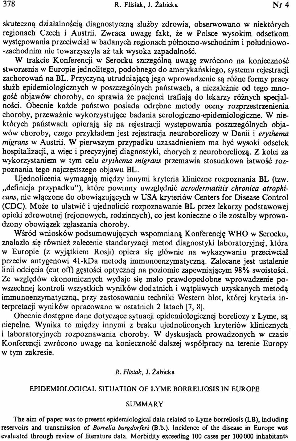 W trakcie Konferencji w Serocku szczególną uwagę zwrócono na konieczność stworzenia w Europie jednolitego, podobnego do amerykańskiego, systemu rejestracji zachorowań na BL.