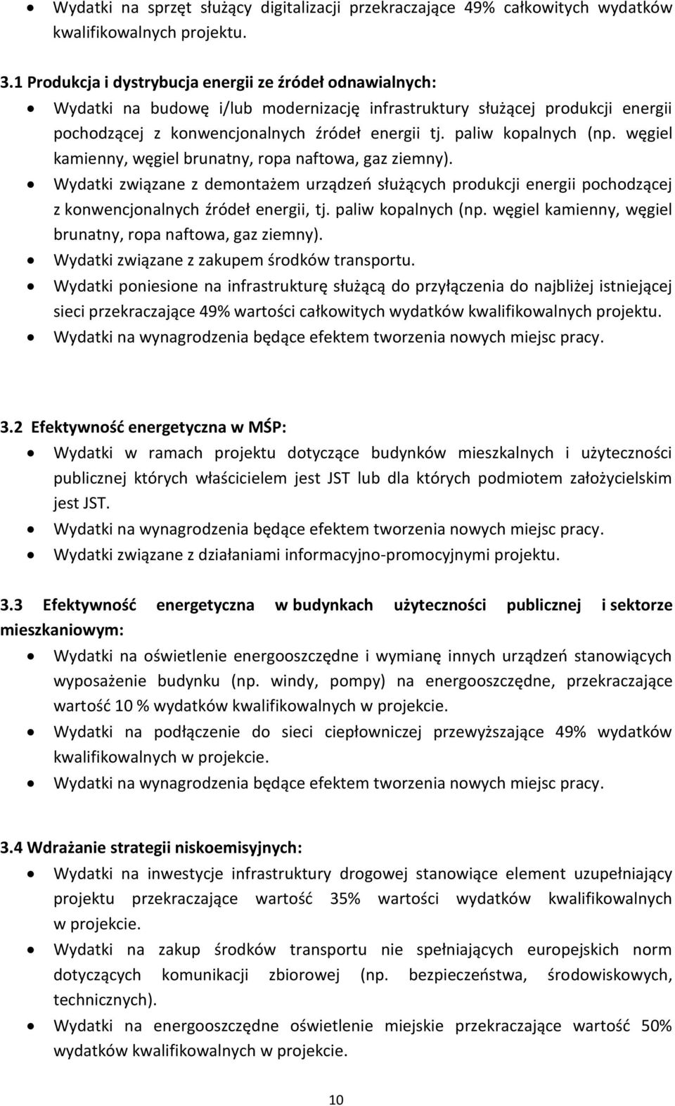 paliw kopalnych (np. węgiel kamienny, węgiel brunatny, ropa naftowa, gaz ziemny). Wydatki związane z demontażem urządzeń służących produkcji energii pochodzącej z konwencjonalnych źródeł energii, tj.