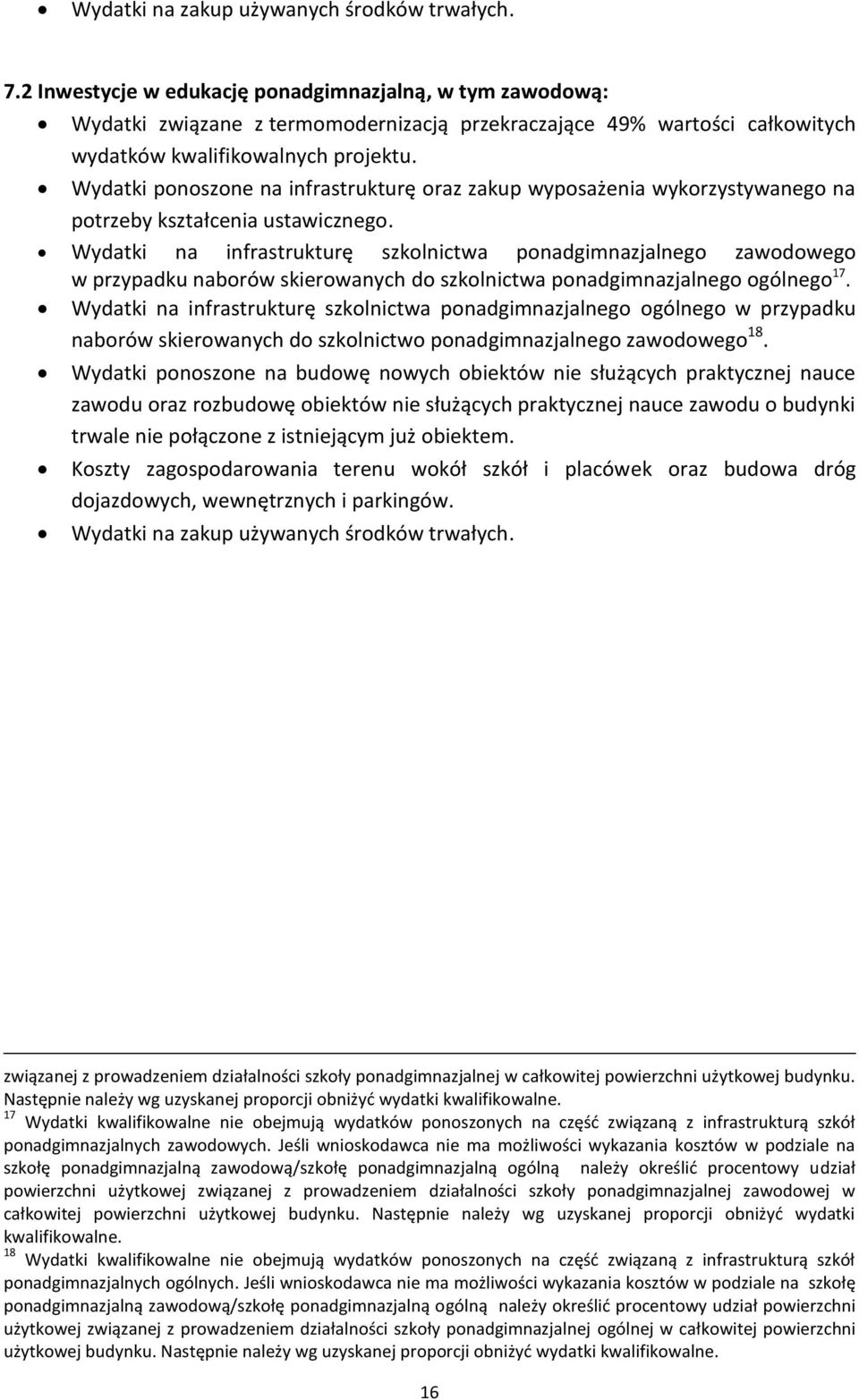 Wydatki ponoszone na infrastrukturę oraz zakup wyposażenia wykorzystywanego na potrzeby kształcenia ustawicznego.