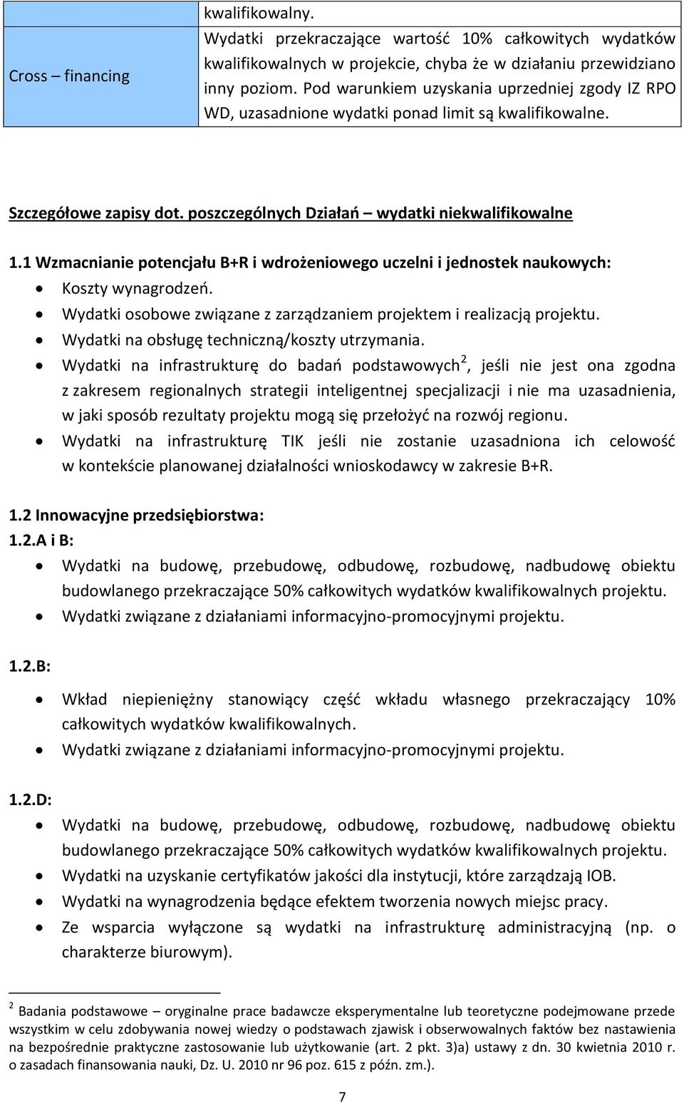 1 Wzmacnianie potencjału B+R i wdrożeniowego uczelni i jednostek naukowych: Koszty wynagrodzeń. Wydatki osobowe związane z zarządzaniem projektem i realizacją projektu.