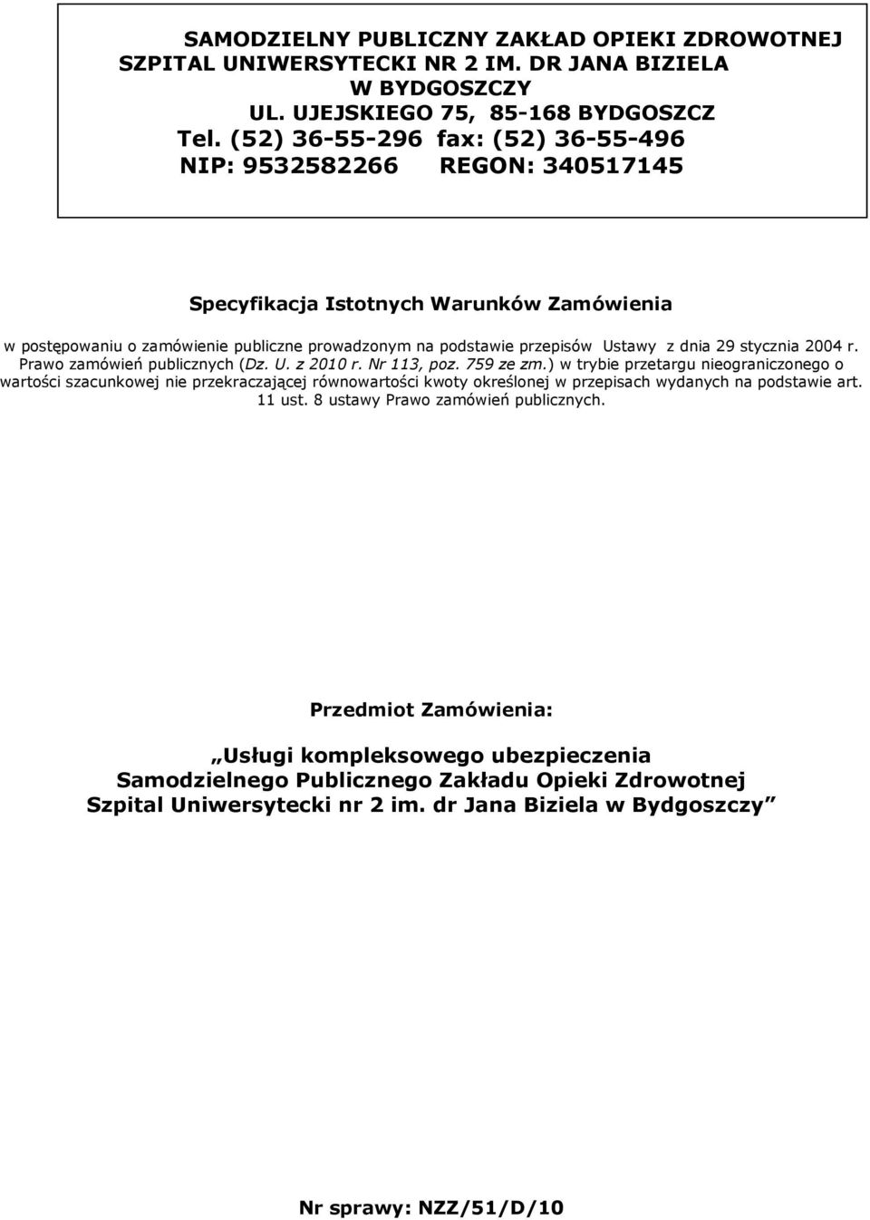 29 stycznia 2004 r. Prawo zamówień publicznych (Dz. U. z 2010 r. Nr 113, poz. 759 ze zm.