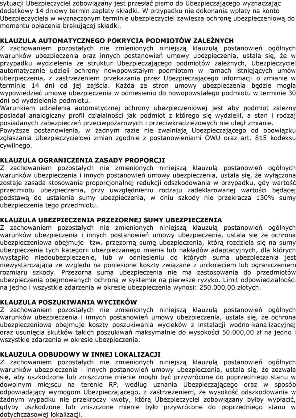 KLAUZULA AUTOMATYCZNEGO POKRYCIA PODMIOTÓW ZALEśNYCH Z zachowaniem pozostałych nie zmienionych niniejszą klauzulą postanowień ogólnych warunków ubezpieczenia oraz innych postanowień umowy