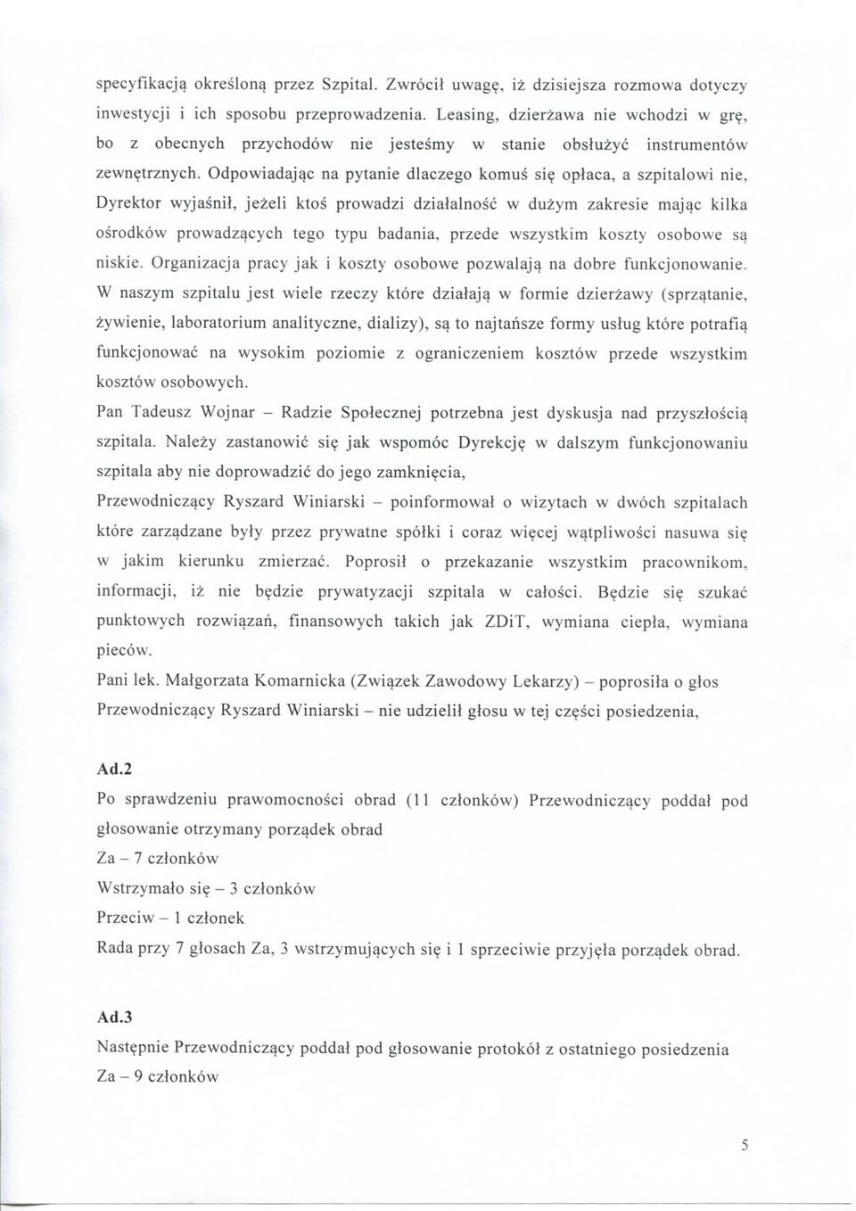 oplaca, a szpitalowi nie, Dyrektor wyjasnii, jezeli ktos prowadzi dzialalnosc w duzym zakresie maj^c kilka osrodkow prowadz^cych tego typu badania. przede wszystkim koszty osobowe s^ niskie.