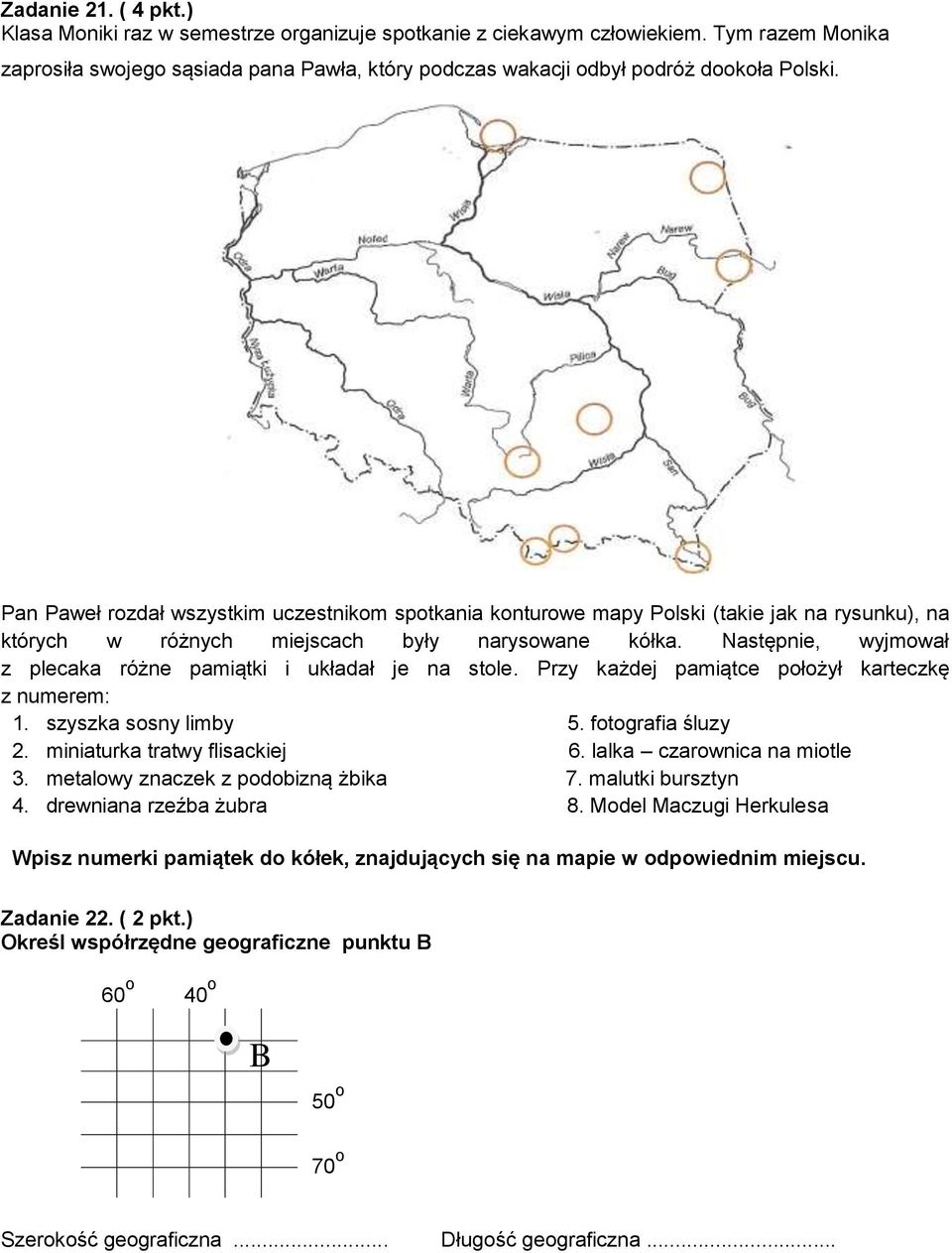 Pan Paweł rozdał wszystkim uczestnikom spotkania konturowe mapy Polski (takie jak na rysunku), na których w różnych miejscach były narysowane kółka.