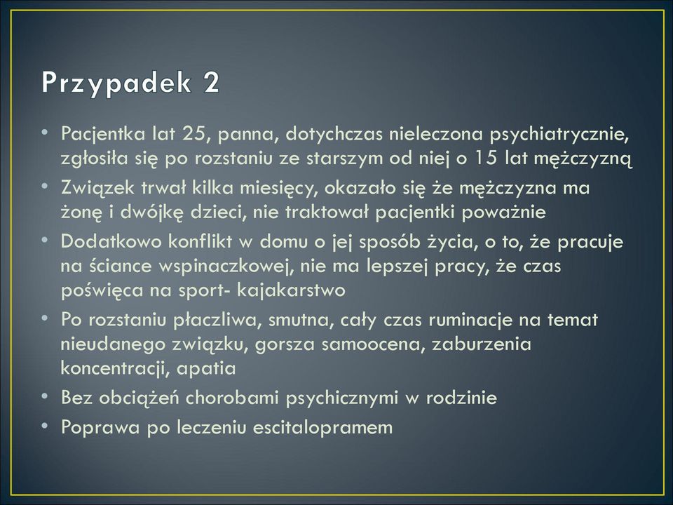 pracuje na ściance wspinaczkowej, nie ma lepszej pracy, że czas poświęca na sport- kajakarstwo Po rozstaniu płaczliwa, smutna, cały czas ruminacje na