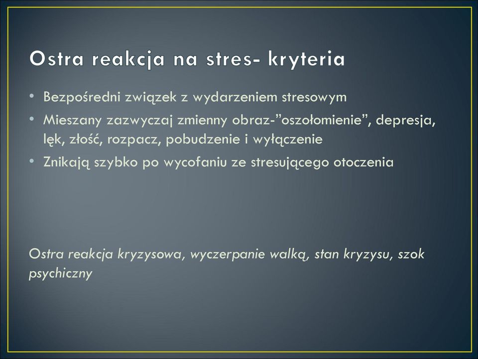 pobudzenie i wyłączenie Znikają szybko po wycofaniu ze stresującego