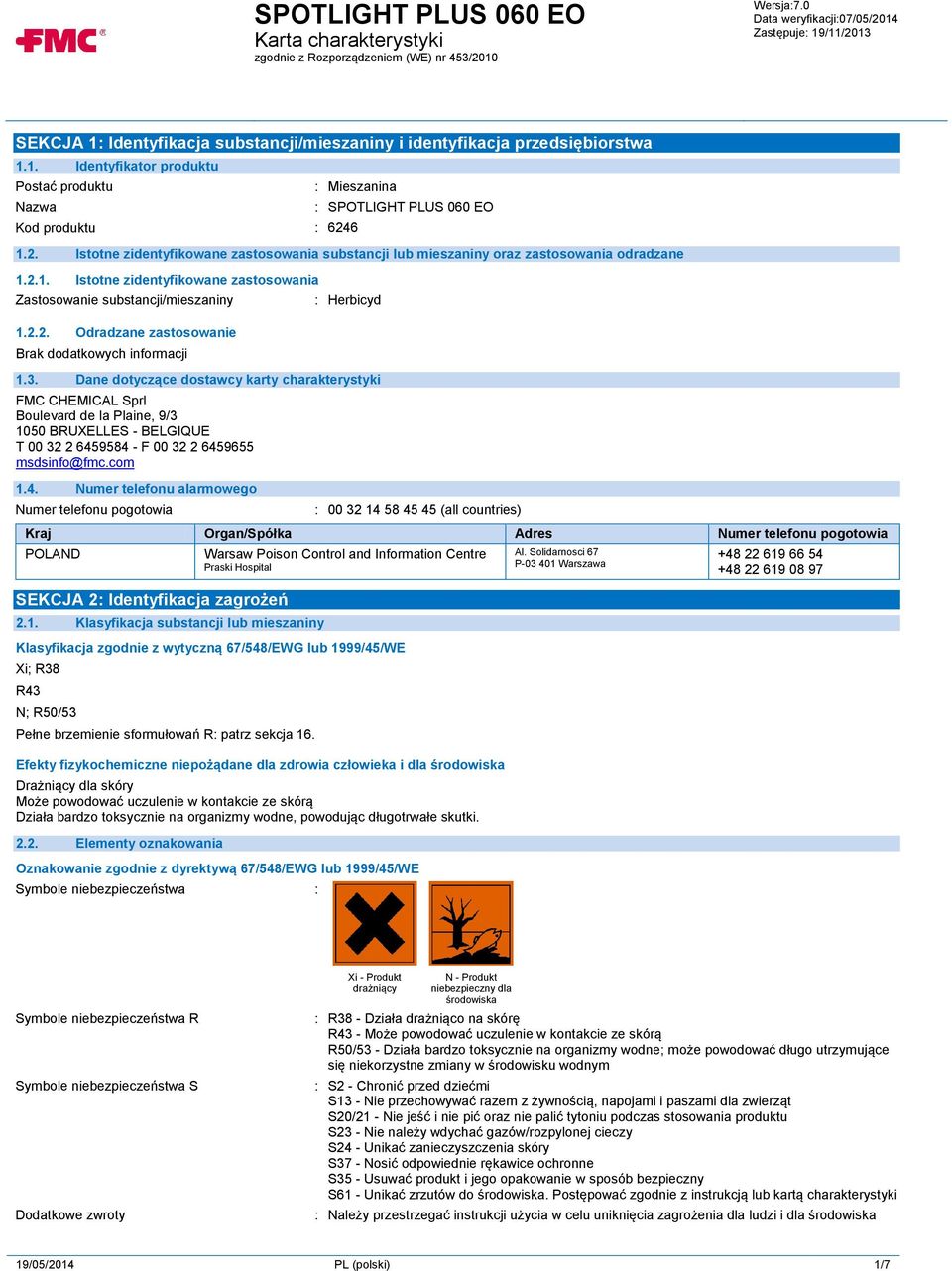 3. Dane dotyczące dostawcy karty charakterystyki FMC CHEMICAL Sprl Boulevard de la Plaine, 9/3 1050 BRUXELLES - BELGIQUE T 00 32 2 645