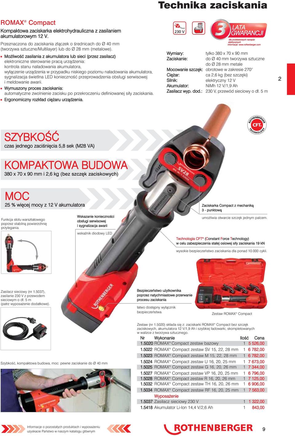 Możliwość zasilania z akumulatora lub sieci (przez zasilacz) elektroniczne sterowanie pracą urządzenia: kontrola stanu naładowania akumulatora, wyłączenie urządzenia w przypadku niskiego poziomu
