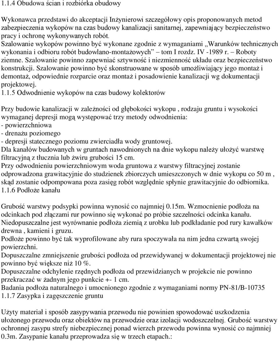 IV -1989 r. Roboty ziemne. Szalowanie powinno zapewniać sztywność i niezmienność układu oraz bezpieczeństwo konstrukcji.