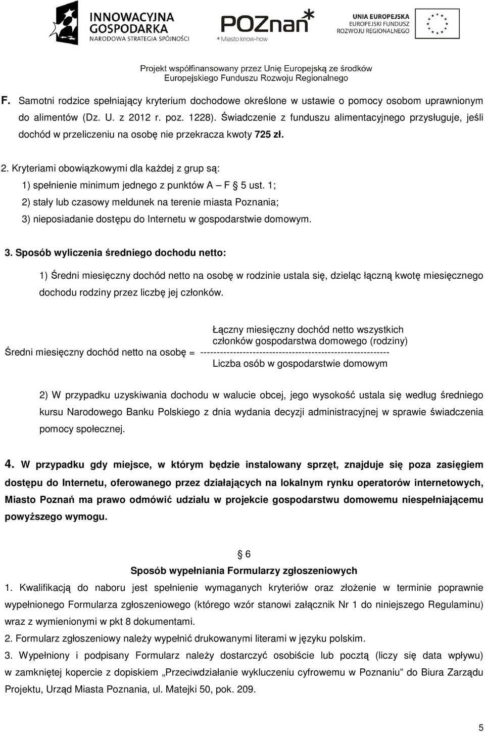 Kryteriami obowiązkowymi dla każdej z grup są: 1) spełnienie minimum jednego z punktów A F 5 ust.
