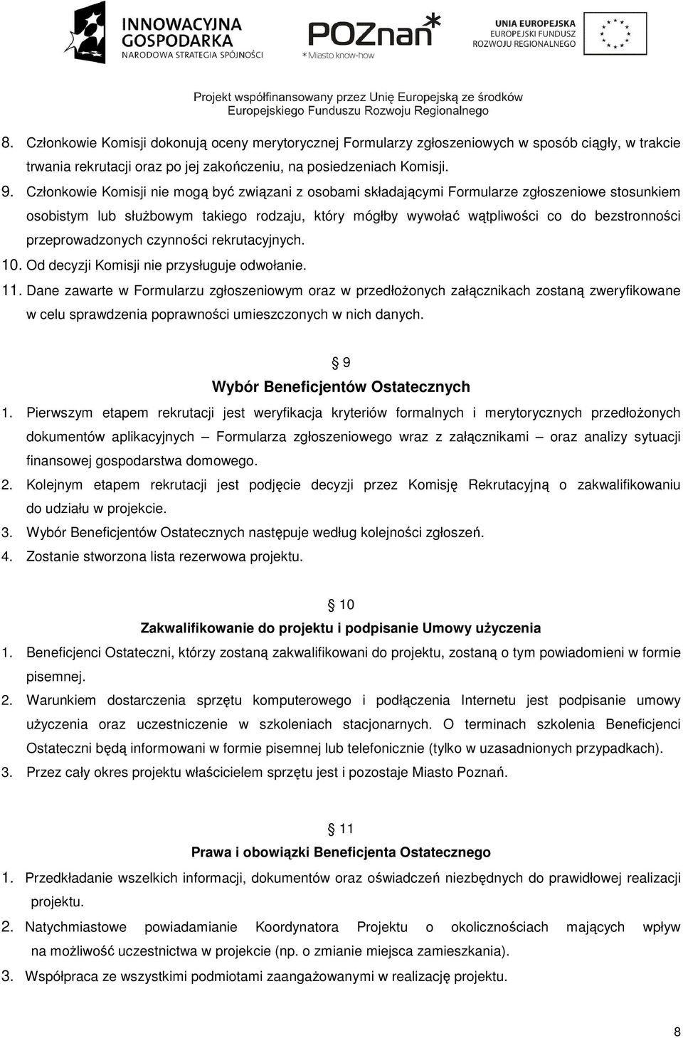 przeprowadzonych czynności rekrutacyjnych. 10. Od decyzji Komisji nie przysługuje odwołanie. 11.