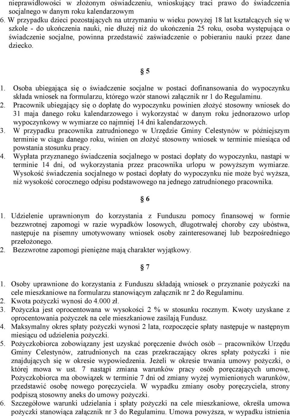 powinna przedstawić zaświadczenie o pobieraniu nauki przez dane dziecko. 5 1.