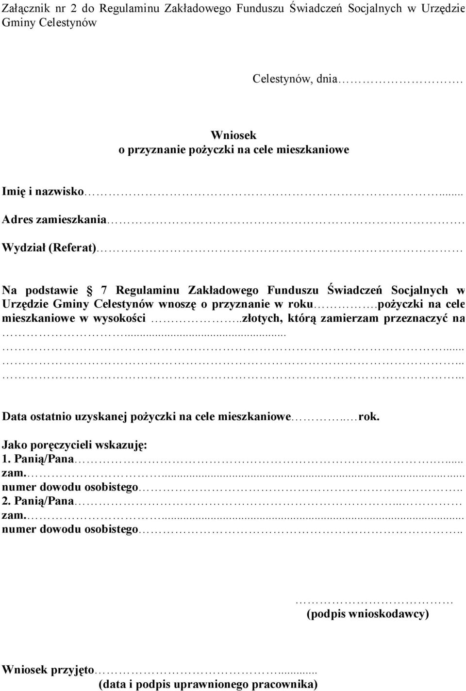 Wydział (Referat) Na podstawie 7 Regulaminu Zakładowego Funduszu Świadczeń Socjalnych w Urzędzie Gminy Celestynów wnoszę o przyznanie w roku.