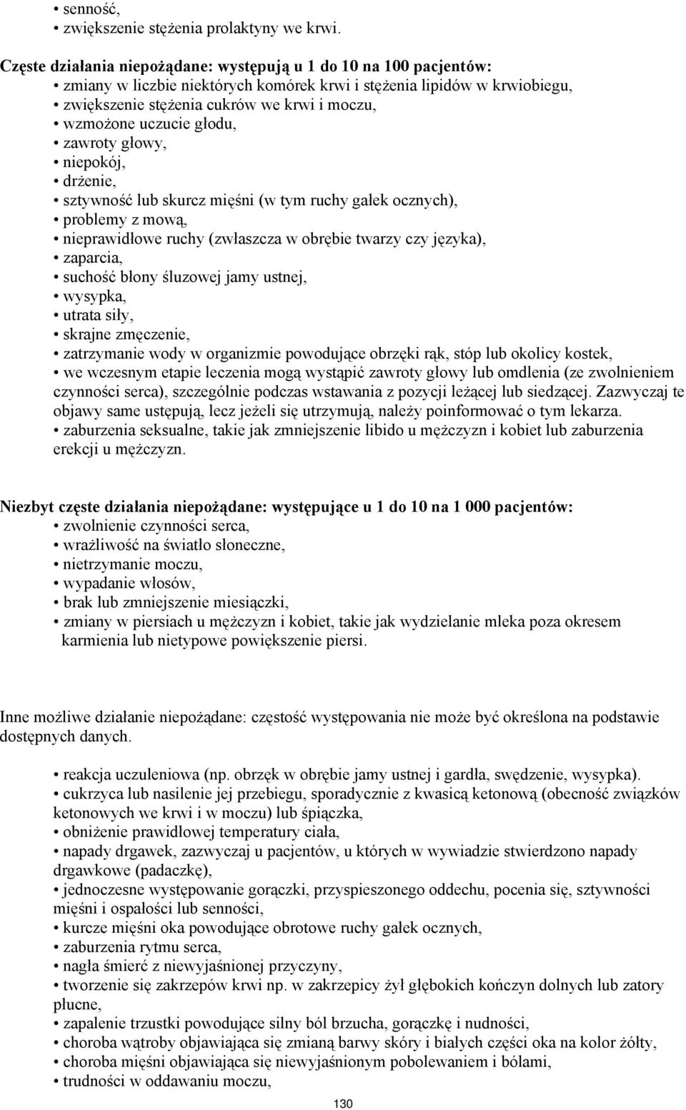 uczucie głodu, zawroty głowy, niepokój, drżenie, sztywność lub skurcz mięśni (w tym ruchy gałek ocznych), problemy z mową, nieprawidłowe ruchy (zwłaszcza w obrębie twarzy czy języka), zaparcia,