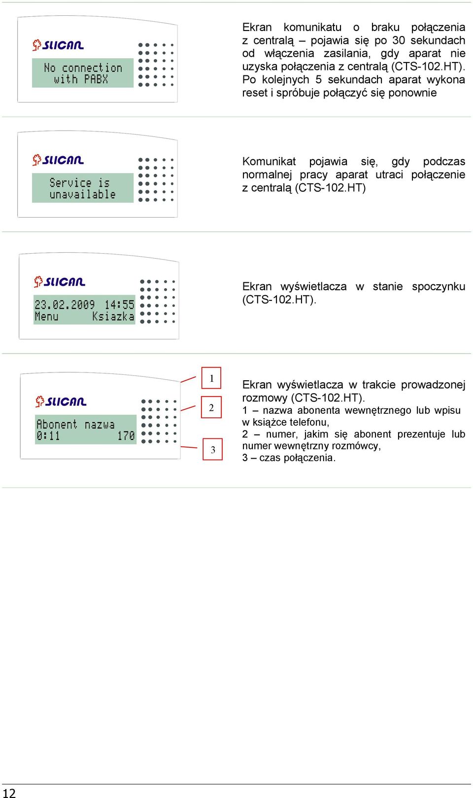 Po kolejnych 5 sekundach aparat wykona reset i spróbuje połączyć się ponownie Komunikat pojawia się, gdy podczas normalnej pracy aparat utraci