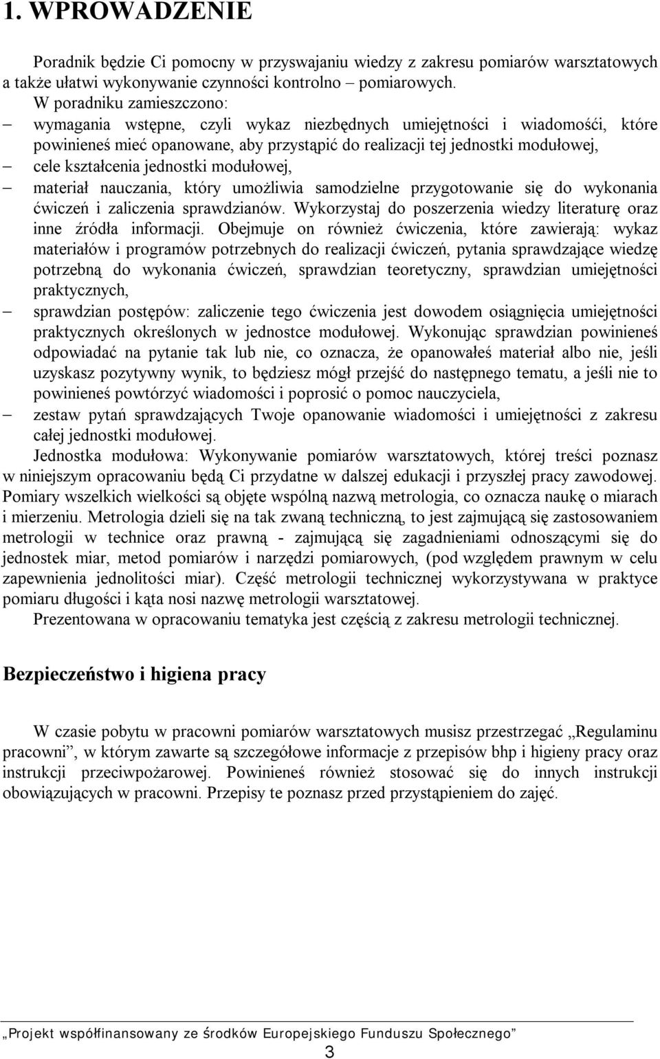 jednostki modułowej, materiał nauczania, który umożliwia samodzielne przygotowanie się do wykonania ćwiczeń i zaliczenia sprawdzianów.