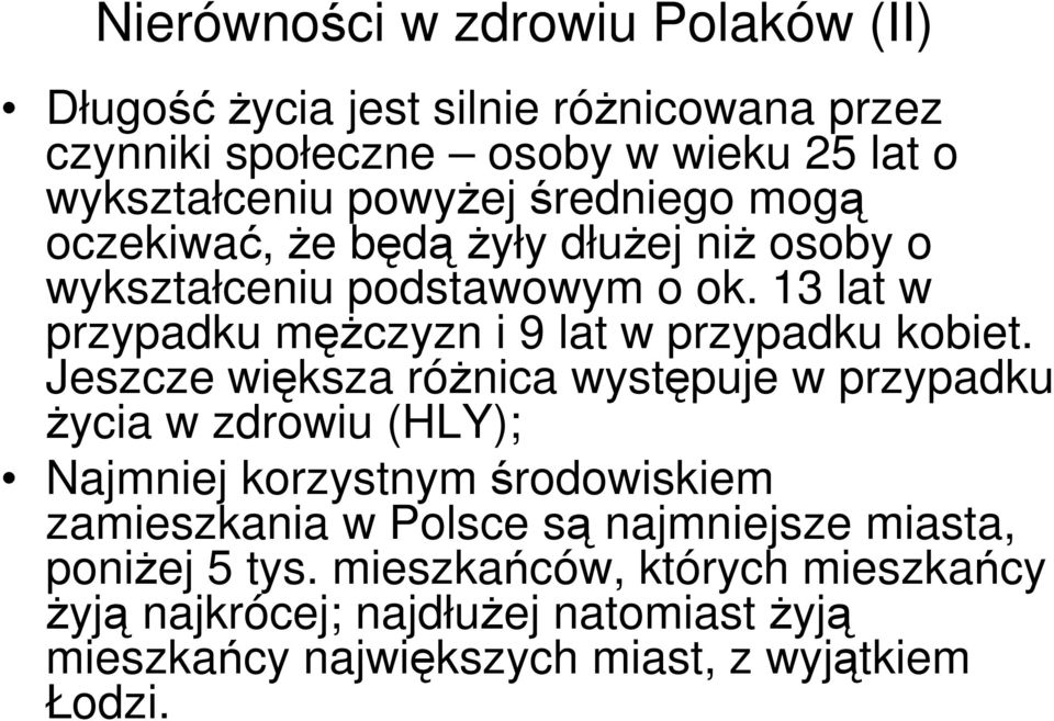 13 lat w przypadku mężczyzn i 9 lat w przypadku kobiet.