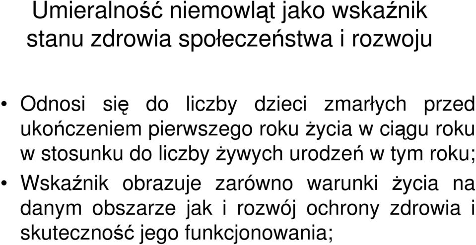 w stosunku do liczby żywych urodzeń w tym roku; Wskaźnik obrazuje zarówno warunki