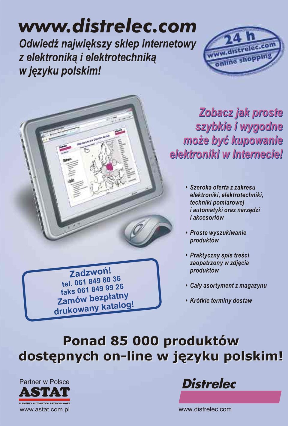 Szeroka oferta z zakresu elektroniki, elektrotechniki, techniki pomiarowej i automatyki oraz narzędzi i akcesoriów Proste wyszukiwanie produktów Zadzwoń! tel.