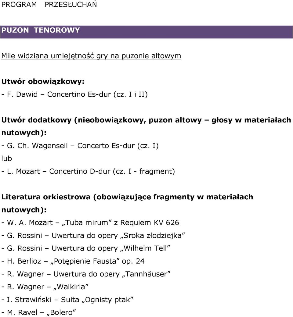 Mozart Concertino D-dur (cz. I - fragment) - W. A. Mozart Tuba mirum z Requiem KV 626 - G. Rossini Uwertura do opery Sroka złodziejka - G.