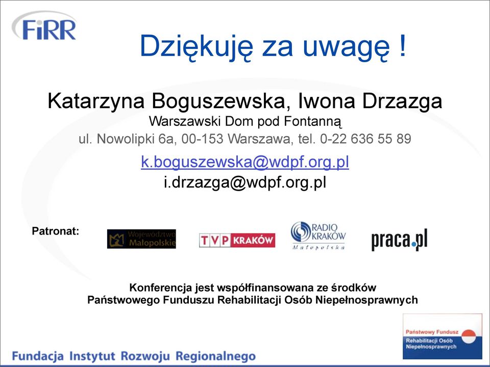Nowolipki 6a, 00-153 Warszawa, tel. 0-22 636 55 89 k.boguszewska@wdpf.org.