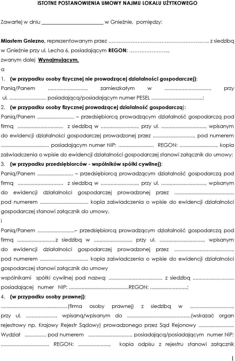(w przypadku osoby fizycznej prowadzącej działalność gospodarczą): Panią/Panem... przedsiębiorcą prowadzącym działalność gospodarczą pod firmą... z siedzibą w..., przy ul.