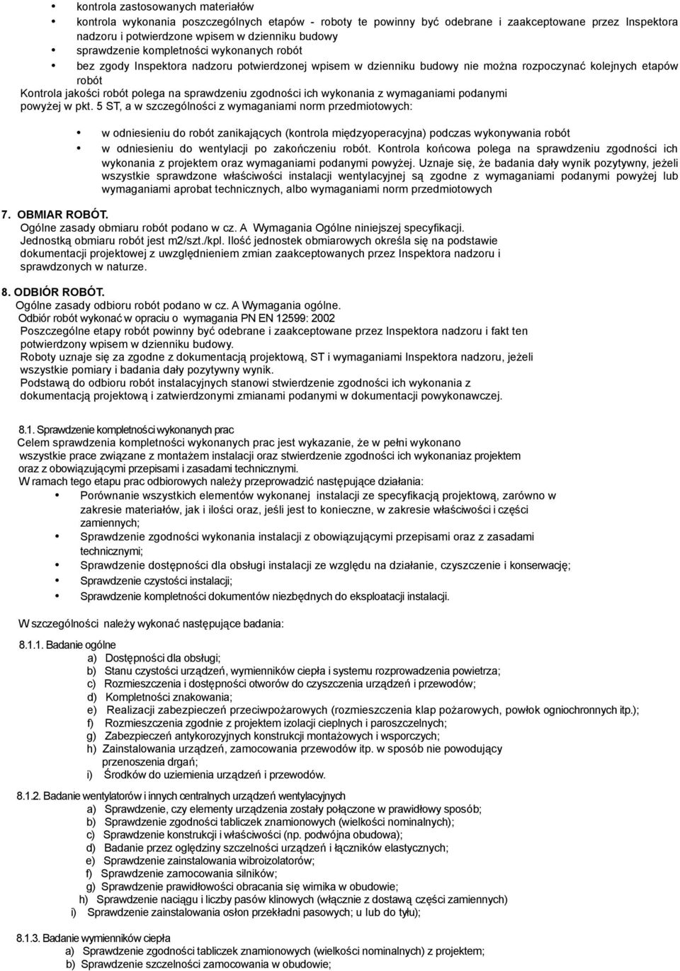 sprawdzeniu zgodności ich wykonania z wymaganiami podanymi powyżej w pkt.