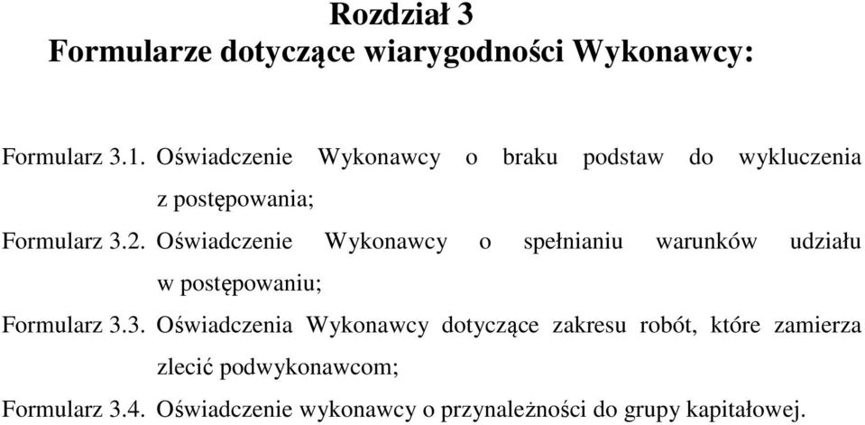 Oświadczenie Wykonawcy o spełnianiu warunków udziału w postępowaniu; Formularz 3.