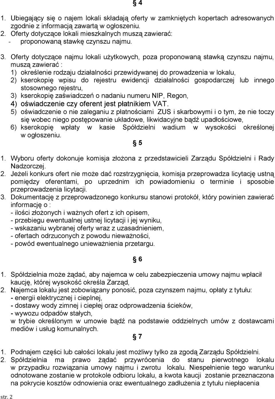 rejestru ewidencji działalności gospodarczej lub innego stosownego rejestru, 3) kserokopię zaświadczeń o nadaniu numeru NIP, Regon, 4) oświadczenie czy oferent jest płatnikiem VAT.